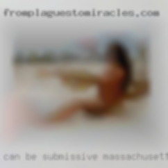 Can be submissive Massachusetts and dom.