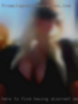 Here having discreet sex to find someone  to fuck with.