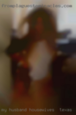 My housewives in Texas husband and I can have fun with...